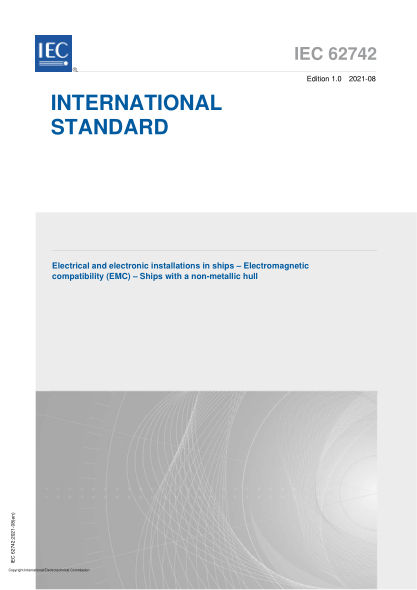 iec 62742-2021electrical and electronic installations in ships - electromagnetic compatibility (emc) - ships with a non-metallic hull