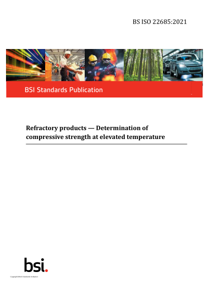 bs iso 22685-2021refractory products. determination of compressive strength at elevated temperature