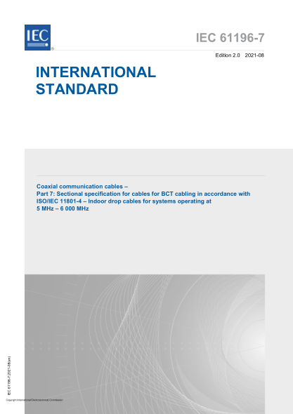 iec 61196-7-2021coaxial communication cables - part 7- sectional specification for cables for bct cabling in accor dance with iso/iec 11801-4 - indoor drop cables for systems operating at 5 mhz - 6 000 mhz